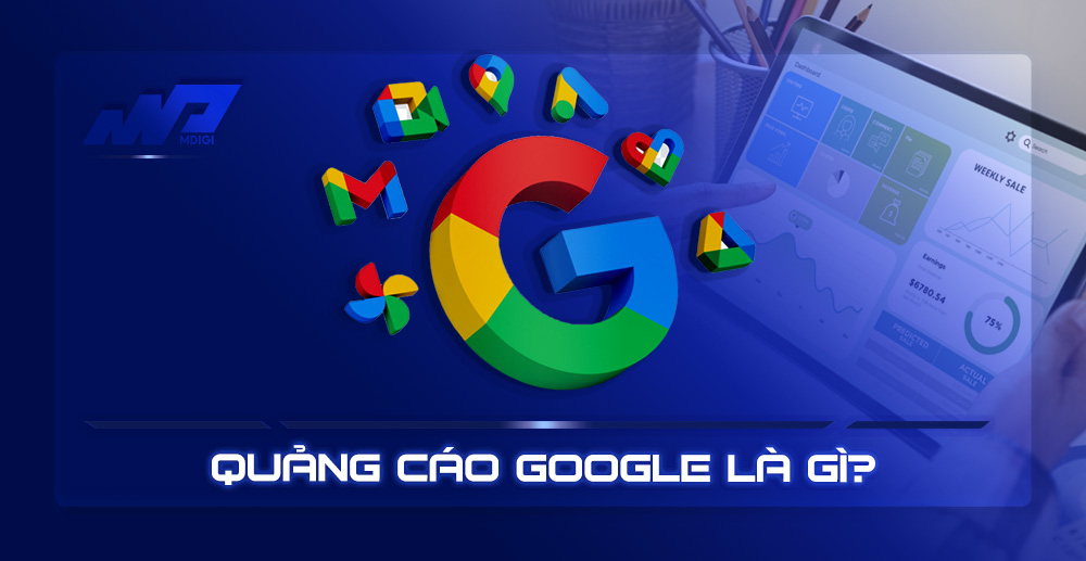Google Ads là gì? Vì sao doanh nghiệp cần chạy Google Ads ngay hôm nay?